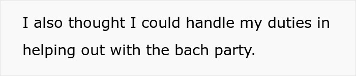 Screenshot of text: I also thought I could handle my duties in helping out with the bach party, relating to friendship ending. Screenshot of text: I also thought I could handle my duties in helping out with the bach party, relating to friendship ending.