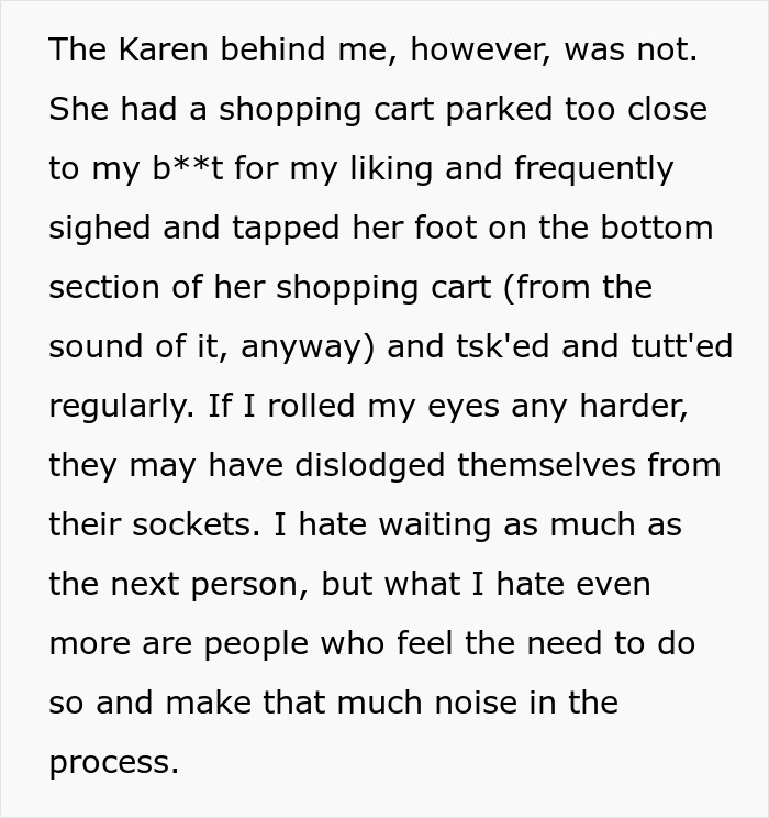 Karen, behind the shopper, is impatient, sighing and tapping her foot. She is accused of having a weapon to threaten Karen.
