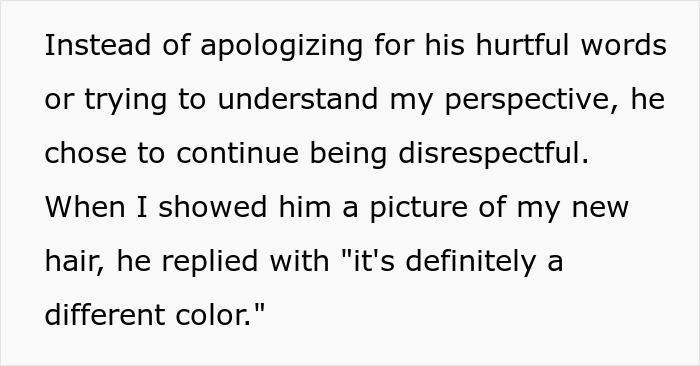 A girl details her ex-boyfriend's disrespectful response to her new hair color, refusing to apologize or understand.