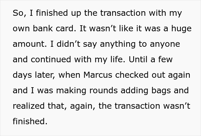 Screenshot of text: So, I finished up the transaction with my own bank card. It wasn't like it was a huge amount. Screenshot of text: So, I finished up the transaction with my own bank card. It wasn't like it was a huge amount.