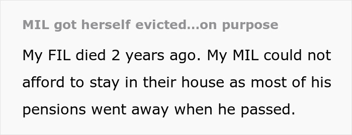 Screenshot of text: MIL got herself evicted...on purpose. My FIL died 2 years ago. My MIL could not afford to stay in their house as most of his pensions went away when he passed. Screenshot of text: MIL got herself evicted...on purpose. My FIL died 2 years ago. My MIL could not afford to stay in their house as most of his pensions went away when he passed.