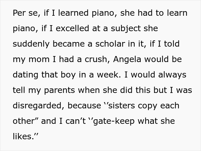 Text snippet detailing a toxic sis who copied everything, from piano to crushes, damaging relationships. Text snippet detailing a toxic sis who copied everything, from piano to crushes, damaging relationships.