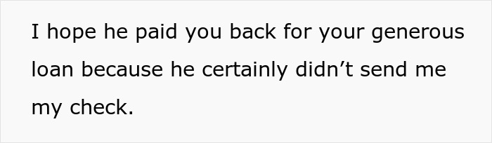 Ex-DIL mentions ex-husband's check and generous loan not being paid, in response to ex-MIL. Ex-DIL mentions ex-husband's check and generous loan not being paid, in response to ex-MIL.