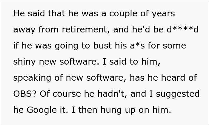 Workplace bully refuses new software, claiming to be years from retirement. Caught by secret recording. Workplace bully refuses new software, claiming to be years from retirement. Caught by secret recording.