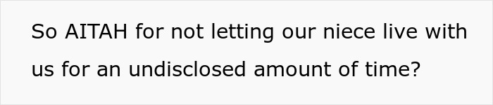 A screenshot asking AITAH for not housing their 25YO niece for an undisclosed amount of time, challenging family expectations. A screenshot asking AITAH for not housing their 25YO niece for an undisclosed amount of time, challenging family expectations.