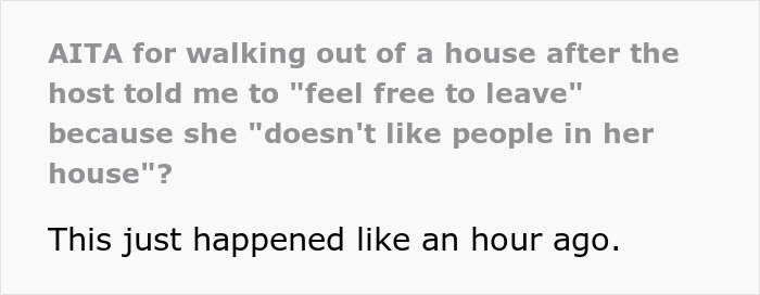 Screenshot of text asking AITA for walking out of a house when the host told me to feel free to leave.
