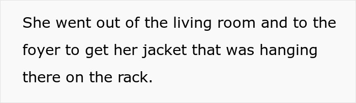 Text snippet: She went out of the living room and to the foyer to get her jacket that was hanging there on the rack. Text snippet: She went out of the living room and to the foyer to get her jacket that was hanging there on the rack.