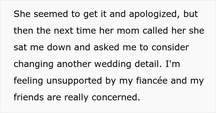 Text snippet where the bride feels unsupported by her fiancée regarding her future MIL's attempts to change wedding details. Text snippet where the bride feels unsupported by her fiancée regarding her future MIL's attempts to change wedding details.