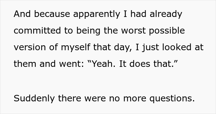 Text: I looked at them and went, 'Yeah. It does that.' Suddenly no more questions about my disability.