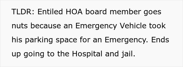 Text: TLDR: Entitled HOA board member goes nuts because an Emergency Vehicle took his parking space. Ambulance.