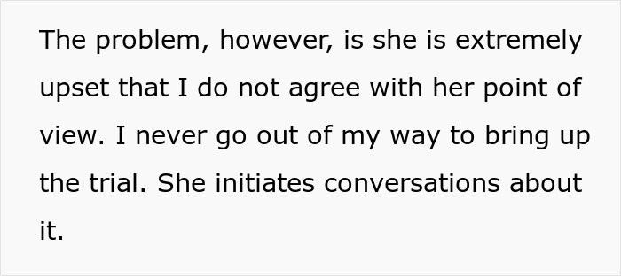 A wife becomes obsessed with a criminal trial and gets mad when her hubby refuses to agree with her theory.
