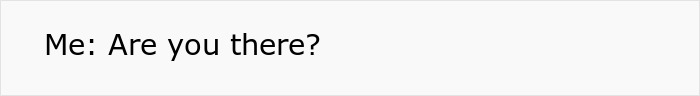 Text: Me: Are you there? Guy in debt, cheater wife. Text: Me: Are you there? Guy in debt, cheater wife.