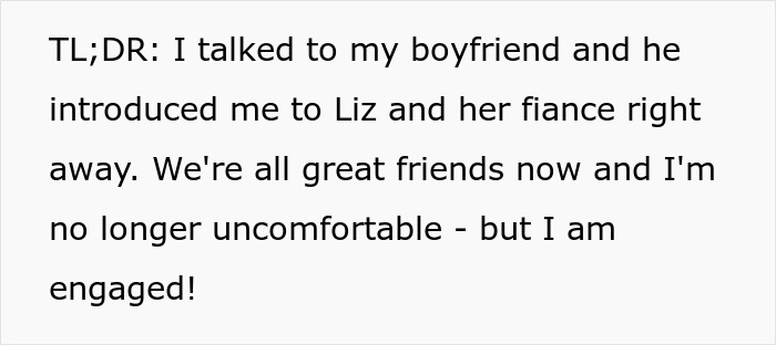 Girlfriend talked to her boyfriend and met his female friend and her fiance; now they are all friends and she is engaged.