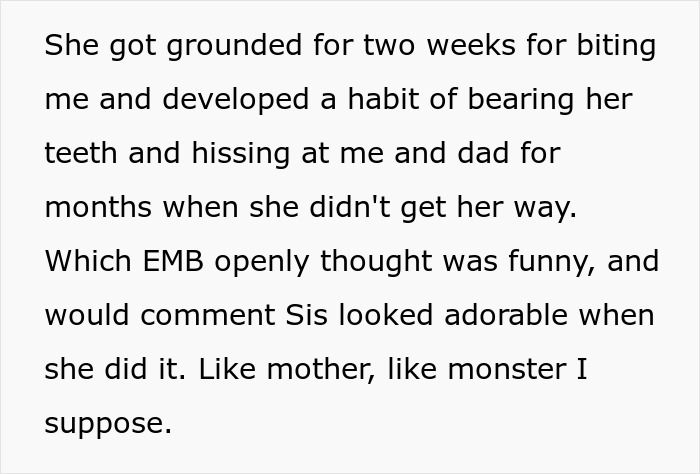 Brother's nightmare: Spoiled sister is grounded for biting, but enabling mom finds her bad behavior funny. Brother's nightmare: Spoiled sister is grounded for biting, but enabling mom finds her bad behavior funny.
