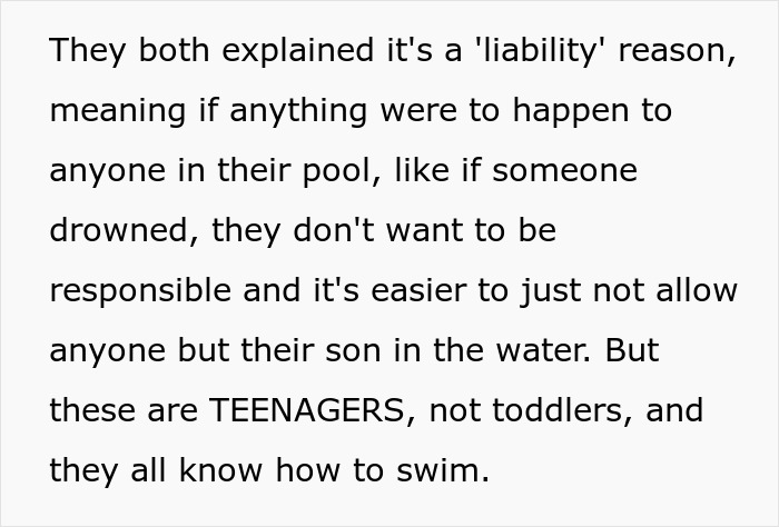 A screenshot of text detailing the parents' liability reason for denying pool access to the brother and his friends. A screenshot of text detailing the parents' liability reason for denying pool access to the brother and his friends.