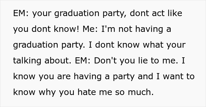 Daughter's surprise graduation BBQ: Ex-wife escalates, accusing daughter of lying about a graduation party. Daughter's surprise graduation BBQ: Ex-wife escalates, accusing daughter of lying about a graduation party.