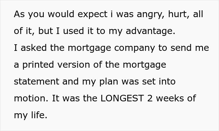 A woman seeks petty revenge against her jobless ex-husband who tried to take her home by using a mortgage statement. A woman seeks petty revenge against her jobless ex-husband who tried to take her home by using a mortgage statement.
