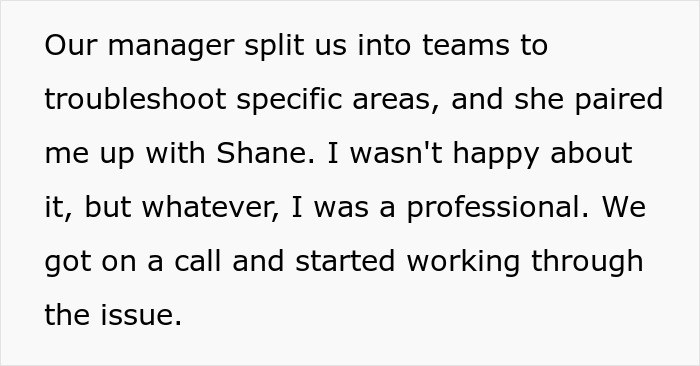 Manager assigns teams to troubleshoot, pairing professional with difficult colleague, leading to a workplace bully reveal. Manager assigns teams to troubleshoot, pairing professional with difficult colleague, leading to a workplace bully reveal.