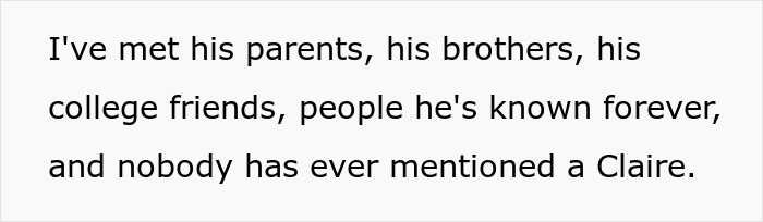 The wife shares she has met her husband's family and friends, but no one has ever mentioned a Claire. The wife shares she has met her husband's family and friends, but no one has ever mentioned a Claire.
