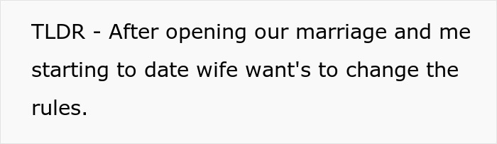 TLDR: Husband accepts open marriage, but wife wants new rules after he meets another woman. TLDR: Husband accepts open marriage, but wife wants new rules after he meets another woman.
