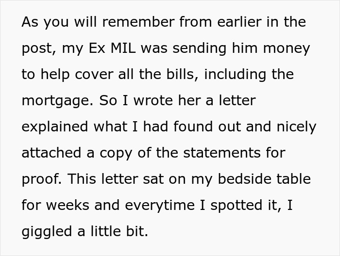 A woman plans petty revenge on her jobless ex-husband by sending a letter with mortgage statements to her Ex MIL. A woman plans petty revenge on her jobless ex-husband by sending a letter with mortgage statements to her Ex MIL.
