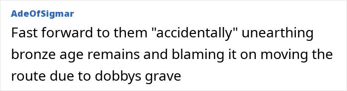 A comment on Harry Potter fans rerouting an undersea cable, humorously predicting unearthing bronze age remains due to Dobby's grave.