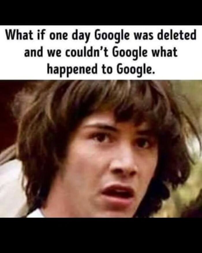 Funny memes about Google, featuring Keanu Reeves looking confused, for people who dont take science too seriously.