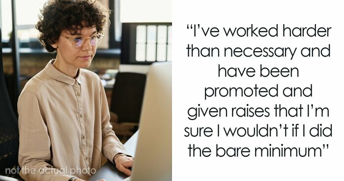 33 Employees Share Raw Opinions On Why They Refuse To Go The Extra Mile At Work
