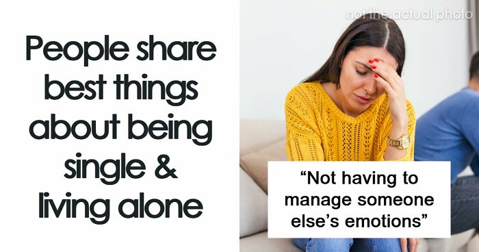 89 Honest Confessions From People Who Secretly Love Being Single And Living Alone