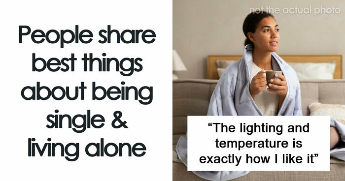 89 Honest Confessions From People Who Secretly Love Being Single And Living Alone