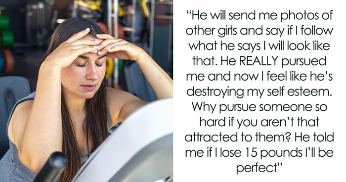 Guy Pursues Woman For Months, Then Spends A Year Trying To Fix The Body He Claimed To Love