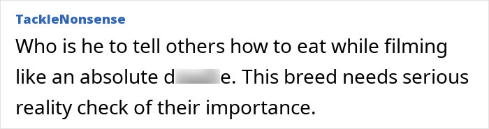 A comment by TackleNonsense questioning the passenger's right to film and dictate eating habits like chewing with mouth open.