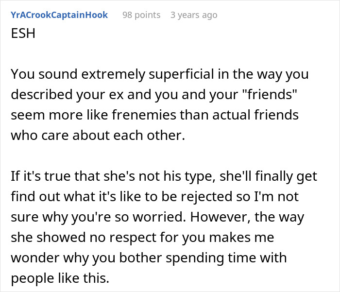 A comment suggesting the friends are frenemies and criticizing the woman for her superficial description of the heartbroken bestie's ex. A comment suggesting the friends are frenemies and criticizing the woman for her superficial description of the heartbroken bestie's ex.