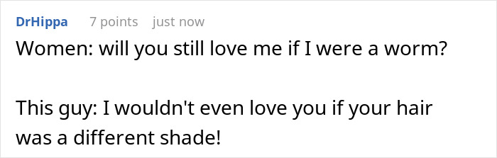A Reddit comment jokingly stating that a guy wouldn't love his girlfriend if her hair color was a different shade.