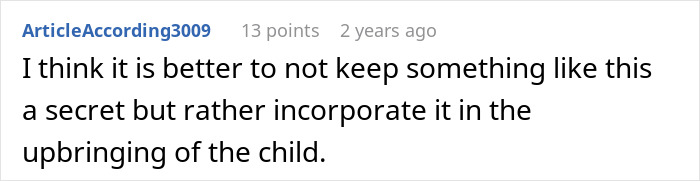 A comment suggesting it is better not to keep the truth about having a baby secret for 18 years. A comment suggesting it is better not to keep the truth about having a baby secret for 18 years.