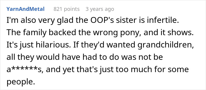 A comment expressing gladness that the toxic sister is infertile, stating the family backed the wrong pony. A comment expressing gladness that the toxic sister is infertile, stating the family backed the wrong pony.