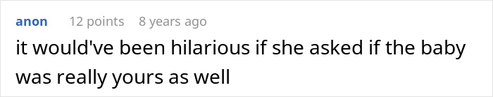A Reddit comment joking about the MIL asking if the baby was truly yours, pertaining to invasive accusations after childbirth.
