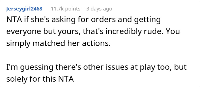 Reddit comment: NTA if she's asking for orders and getting everyone but yours, MIL matches DILs coffee order.
