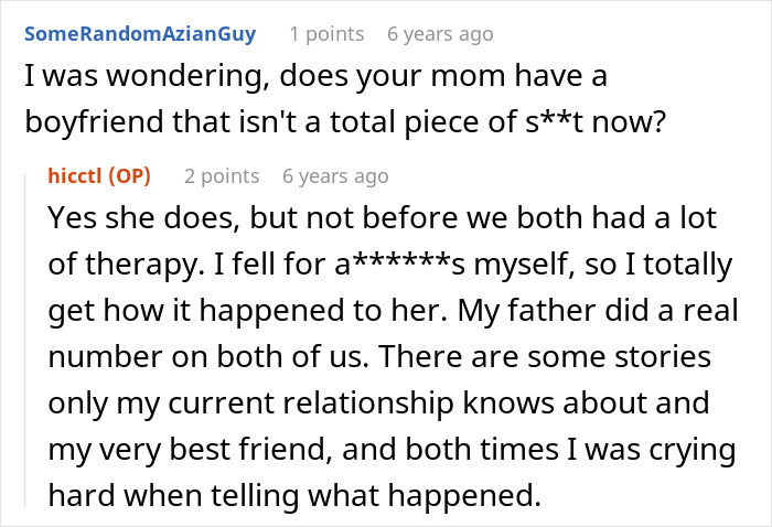 A screenshot of a Reddit comment where a user asks if OP's mom has a new bf who isn't terrible, and OP responds yes, after therapy. A screenshot of a Reddit comment where a user asks if OP's mom has a new bf who isn't terrible, and OP responds yes, after therapy.