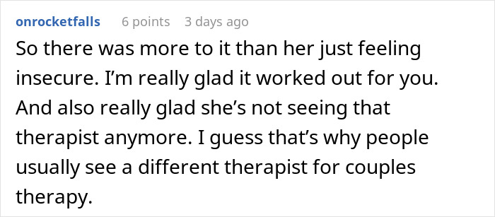 A screenshot of a Reddit comment glad the woman is no longer seeing that therapist for her father-daughter bond issues. A screenshot of a Reddit comment glad the woman is no longer seeing that therapist for her father-daughter bond issues.