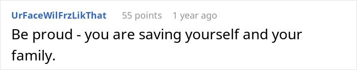 A comment from UrFaceWilFrzLikThat, stating to be proud for saving family from a MIL. A comment from UrFaceWilFrzLikThat, stating to be proud for saving family from a MIL.