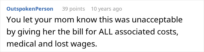 A Reddit comment suggesting the mother be billed for all associated costs, medical and lost wages, for the stressful and expensive reality check. A Reddit comment suggesting the mother be billed for all associated costs, medical and lost wages, for the stressful and expensive reality check.