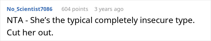 A comment calling the woman insecure and suggesting to cut her out after she asked out a bestie's ex. A comment calling the woman insecure and suggesting to cut her out after she asked out a bestie's ex.