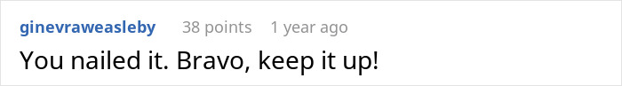 A comment from ginevrawesley, commending the man for his ultimatum to his MIL. A comment from ginevrawesley, commending the man for his ultimatum to his MIL.