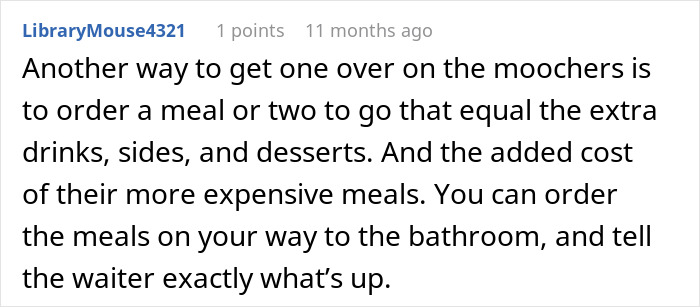 A comment suggesting how to get back at a moocher couple by ordering extra food to pay their bills. A comment suggesting how to get back at a moocher couple by ordering extra food to pay their bills.