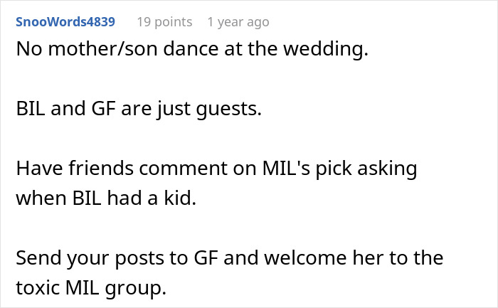 A screenshot of a comment about a wedding dispute, suggesting no mother/son dance and treating in-laws as just guests. A screenshot of a comment about a wedding dispute, suggesting no mother/son dance and treating in-laws as just guests.