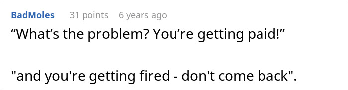 A Reddit comment from BadMoles quoting an entitled parent: What's the problem? You're getting paid!