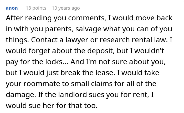 A comment recommends moving back with parents and taking the roommate to small claims for the destroyed home. A comment recommends moving back with parents and taking the roommate to small claims for the destroyed home.