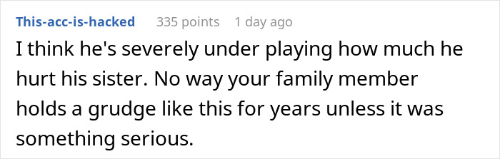 A comment suggesting the guy is downplaying how much he hurt his sister during their violent fight.