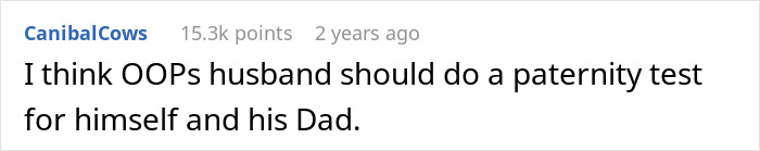 A comment suggesting the husband should do a paternity test for himself and his dad, in a story about MIL driving woman to leave her son. A comment suggesting the husband should do a paternity test for himself and his dad, in a story about MIL driving woman to leave her son.